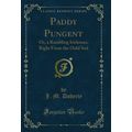 Paddy Pungent: Or, a Rambling Irishman, Right F...