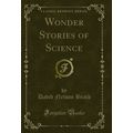 Wonder Stories of Science (Classic Reprint)