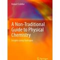 A Non-Traditional Guide To Physical Chemistry
