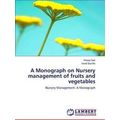 A Monograph on Nursery Management of Fruits and...