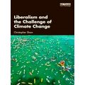 Liberalism and the Challenge of Climate Change by Christopher Environmental Chan