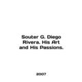 Souter G. Diego Rivera. His Art and His Passes. In English.