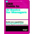 Hbr Guide to AI Basics for Managers by Harvard Business Review