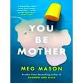 You Be Mother