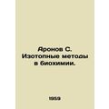 Aronov S. Isotope Methods in Biochemistry. In R...