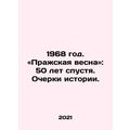 1968. Prague Spring: 50 Years Later. Essays on ...