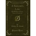 A Sailor's Log: Recollections of Forty Years of...