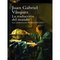 La Traduccion Del Mundo: Las Conferencias Weidenfeld 2022 / Interpreting The Wor