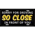 Sorry For Driving So Close In Front Of You Meta...