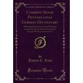 Common Sense Pennsylvania German Dictionary: Wi...
