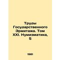Works of the State Hermitage. Volume XXI. Numis...