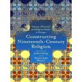 Literature, Religion, Postsecular Stud: Constructing Nineteenth-Century Religion