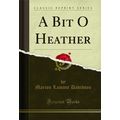 A Bit O Heather (Classic Reprint)