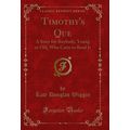 Timothy's Que: A Story for Anybody, Young or Ol...