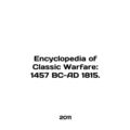 Encyclopedia of Classic Warfare: 1457 BC-AD 181...