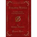Folded Wings: And Other Stories From High Schoo...