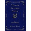 'Neath Austral Skies (Classic Reprint)