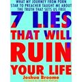 7 Lies That Will Ruin Your Life
