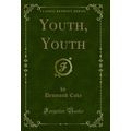 Youth, Youth (Classic Reprint)