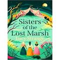 Sisters of the Lost Marsh by Lucy Strange