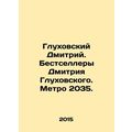 Dmitry Glukhovsky. Dmitry Glukhovskys bestselle...