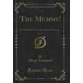 The Mummy!, Vol. 3 of 3: A Tale of the Twenty-S...
