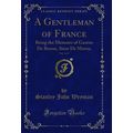 A Gentleman of France, Vol. 1 of 3: Being the M...