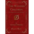 The Wonder Children: Their Quests and Curious A...