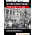 Black Freedom, White Resistance, And Red Menace