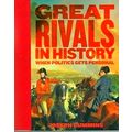 Great Rivals in History - When Politics Gets Personal by Jospeh Cummins