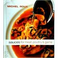 Sauces for Meat, Poultry Game by Michel Roux