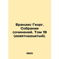 Brandes Georg. Collection of Works. Volume 19 (...