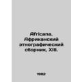 Africana. African Ethnographic Digest, XIII. In...