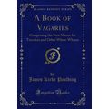 A Book of Vagaries (Classic Reprint)