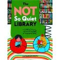 The Not So Quiet Library