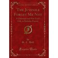 The Juvenile Forget Me Not: A Christmas and New...