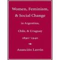 Engendering Latin America Women, Feminism, And Social Change In Argentina, Chile