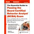 The Essential Guide to Passing the Board Certified Behavior Analyst (Bcba) Exam
