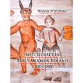 Witchcraft in Early Modern Poland, 1500-1800