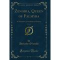 Zenobia, Queen of Palmyra, Vol. 2 of 2: A Narra...