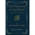 The Phantom of the River: A Sequel to "Shod Wit...