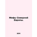 Myths of Northern Europe. In Russian /Mify Severnoy Evropy.