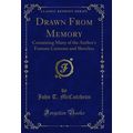 Drawn From Memory: Containing Many of the Autho...