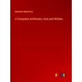 A Complete Arithmetic, Oral and Written