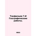 Tanfilev G.I Geographic Works. In Russian /Tanf...