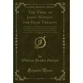 The Trial of James Watson, for High Treason, Vo...