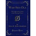 Wah-See-Ola: The Light of the Tribes at the Mee...
