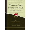 "Favette," the Story of a Waif: A Comedy Drama,...
