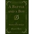 A Battle and a Boy (Classic Reprint)