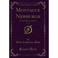 Montague Newburgh, Vol. 1 of 2: Or, the Mother ...